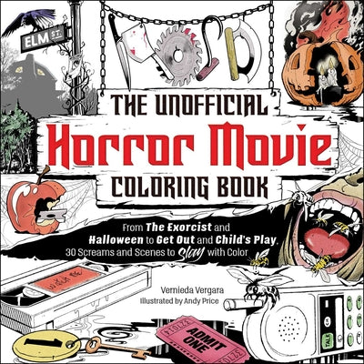 Book cover for The Unofficial Horror Movie Coloring Book: From the Exorcist and Halloween to Get Out and Child's Play, 30 Screams and Scenes to Slay with Color