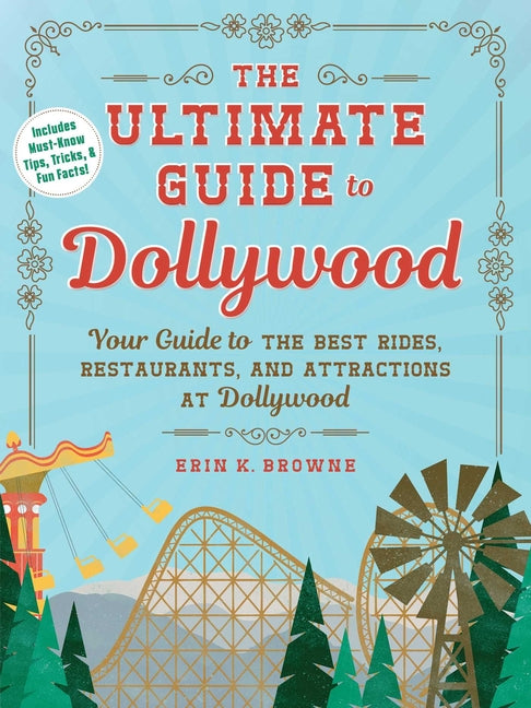 Book cover for Ultimate Guide to Dollywood: Your Guide to the Best Rides, Restaurants, and Attractions at Dollywood