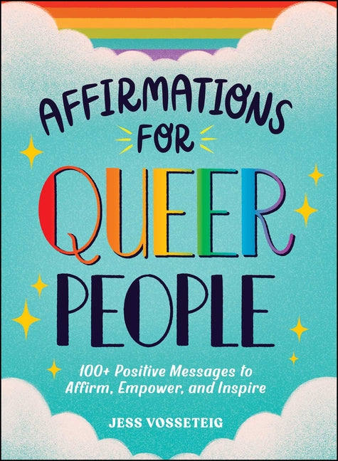 Book cover for Affirmations for Queer People: 100+ Positive Messages to Affirm, Empower, and Inspire