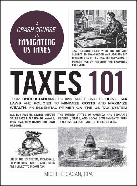 Book cover for Taxes 101: From Understanding Forms and Filing to Using Tax Laws and Policies to Minimize Costs and Maximize Wealth, an Essential Primer on the Us Tax