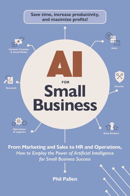 Book cover for AI for Small Business: From Marketing and Sales to HR and Operations, How to Employ the Power of Artificial Intelligence for Small Business Success