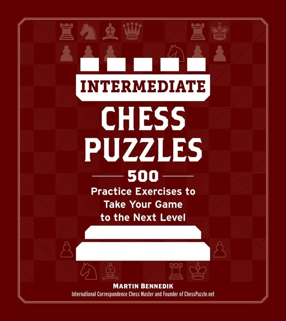 Book cover for Intermediate Chess Puzzles: 500 Practice Exercises to Take Your Game to the Next Level