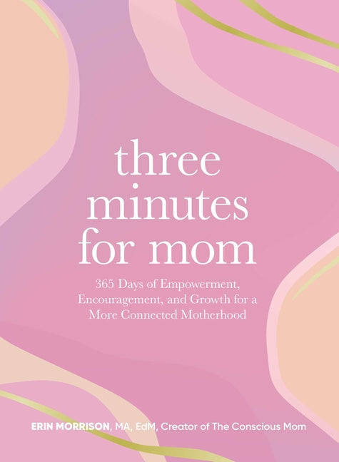 Book cover for Three Minutes for Mom: 365 Days of Empowerment, Encouragement, and Growth for a More Connected Motherhood