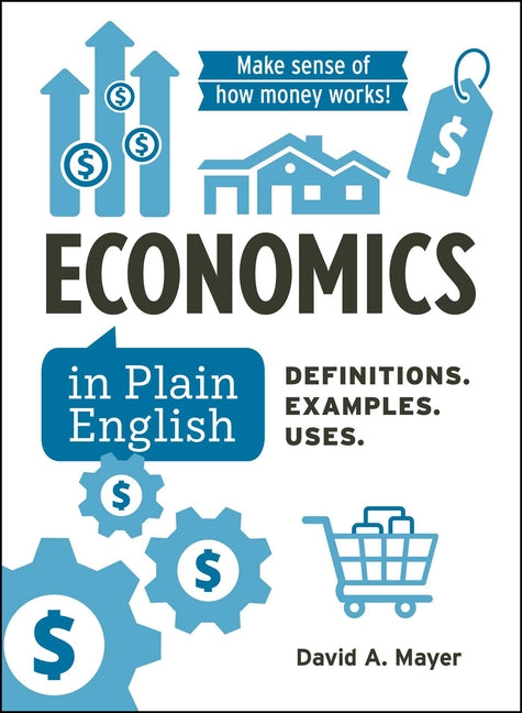 Book cover for Economics in Plain English: Definitions. Examples. Uses.