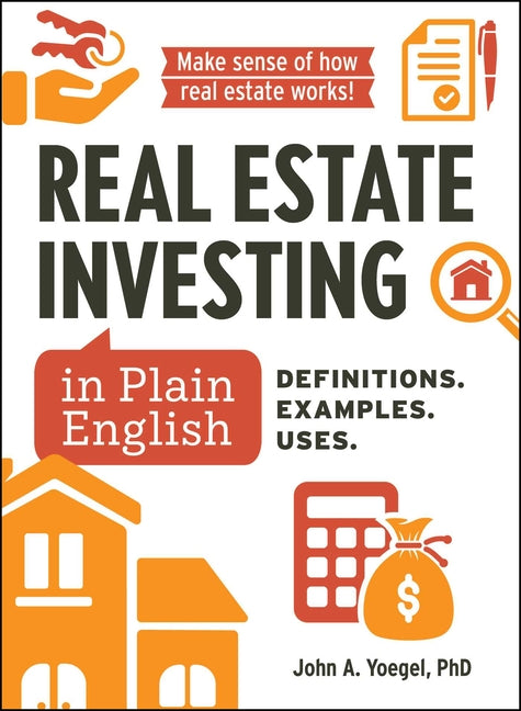 Book cover for Real Estate Investing in Plain English: Definitions. Examples. Uses.