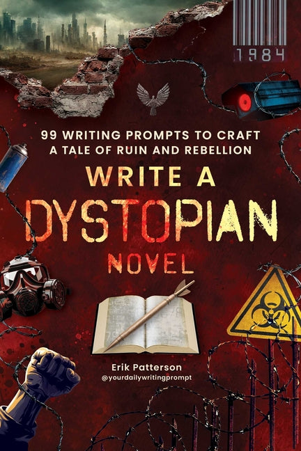 Book cover for Write a Dystopian Novel: 99 Writing Prompts to Craft a Tale of Ruin and Rebellion