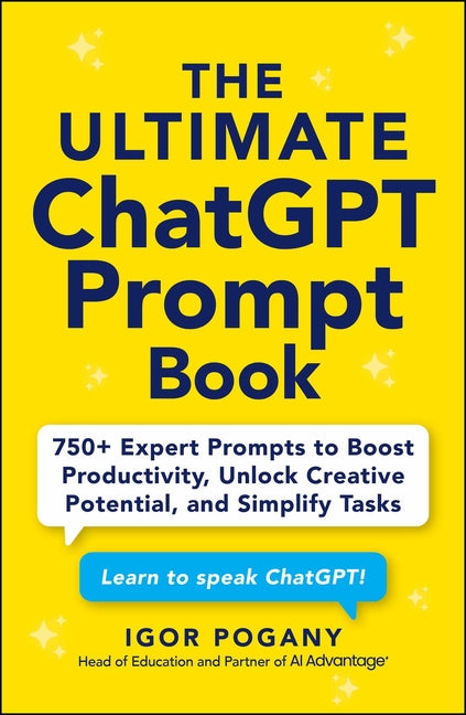 Book cover for Ultimate ChatGPT Prompt Book: 750+ Expert Prompts to Boost Productivity, Unlock Creative Potential, and Simplify Tasks