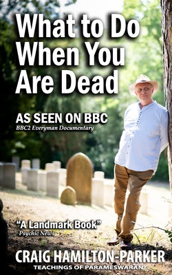 Book cover for What to Do When You Are Dead: Life After Death, Heaven and the Afterlife: A famous Spiritualist psychic medium explores the life beyond death and de