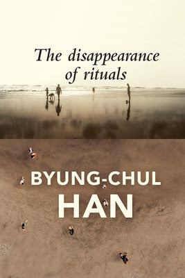 Book cover for The Disappearance of Rituals: A Topology of the Present