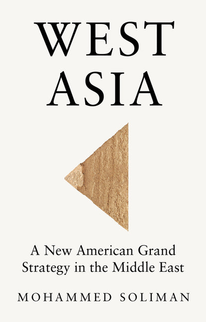 Book cover for West Asia: A New American Grand Strategy in the Middle East