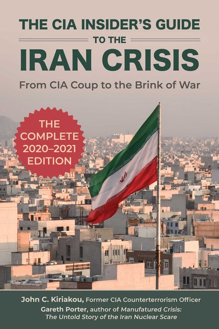 Book cover for CIA Insider's Guide to the Iran Crisis: From CIA Coup to the Brink of War