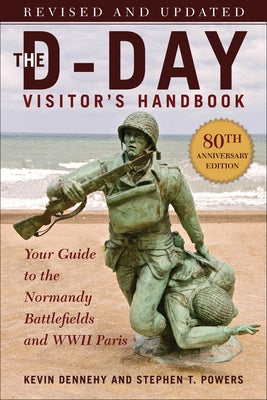 Book cover for The D-Day Visitor's Handbook, 80th Anniversary Edition: Your Guide to the Normandy Battlefields and WWII Paris, Revised and Updated