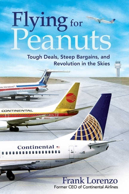 Book cover for Flying for Peanuts: Tough Deals, Steep Bargains, and Revolution in the Skies