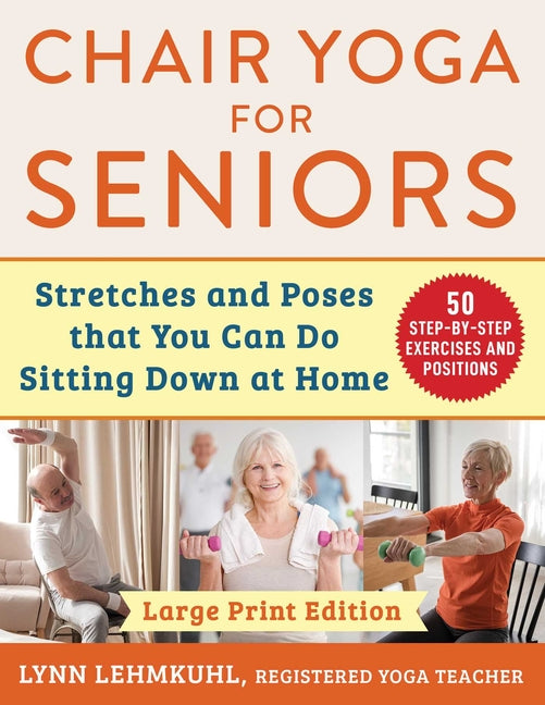 Book cover for Chair Yoga for Seniors - Large Print Edition: Stretches and Poses That You Can Do Sitting Down at Home (,)