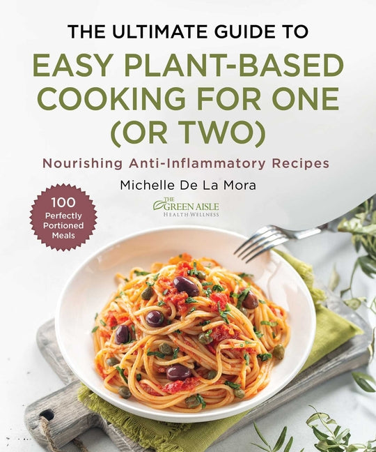 Book cover for Ultimate Guide to Easy Plant-Based Cooking for One (or Two): Nourishing Anti-Inflammatory Recipes