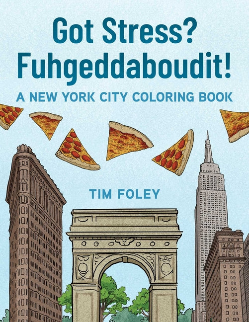 Book cover for Got Stress? Fuhgeddaboudit!: A New York City Coloring Book