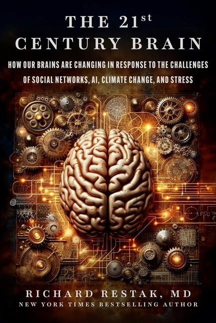 Book cover for 21st Century Brain: How Our Brains Are Changing in Response to the Challenges of Social Networks, Ai, Climate Change, and Stress