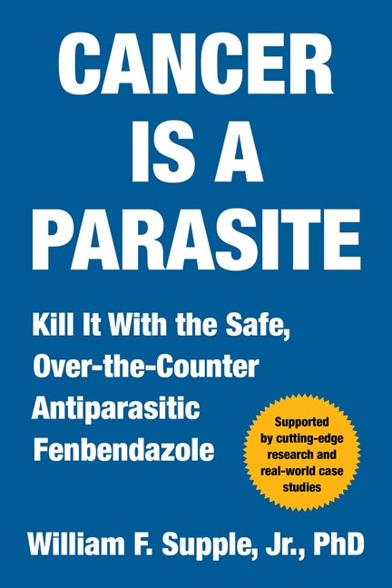 Book cover for Cancer Is a Parasite: Kill It with the Safe, Over-The-Counter Antiparasitic Fenbendazole