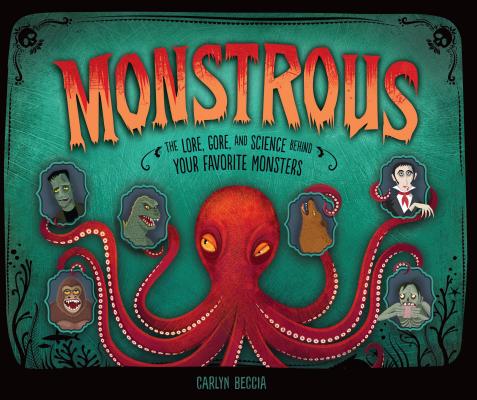 Book cover for Monstrous: The Lore, Gore, and Science Behind Your Favorite Monsters