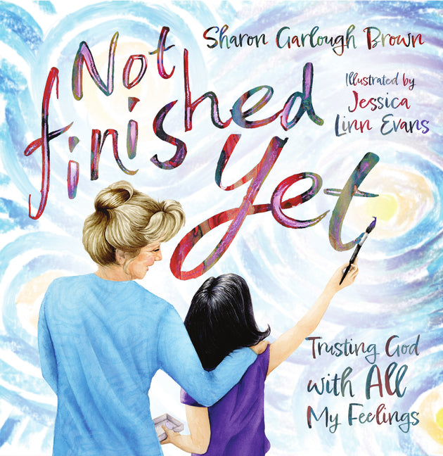Book cover for Not Finished Yet: Trusting God with All My Feelings
