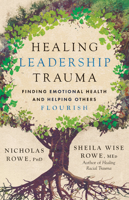 Book cover for Healing Leadership Trauma: Finding Emotional Health and Helping Others Flourish