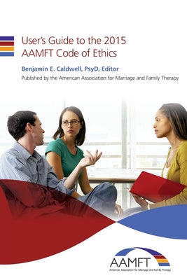 Book cover for User's Guide to the 2015 AAMFT Code of Ethics