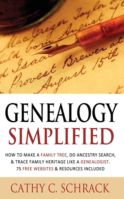 Book cover for Genealogy Simplified - How to Make a Family Tree, Do Ancestry Search, & Trace Family Heritage Like a Genealogist. 75 Free Websites & Resources Include