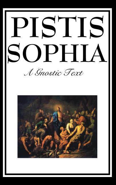 Book cover for Pistis Sophia: The Gnostic Text of Jesus, Mary, Mary Magdalene, Jesus, and His Disciples