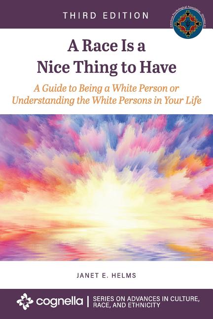 Book cover for A Race Is a Nice Thing to Have: A Guide to Being a White Person or Understanding the White Persons in Your Life