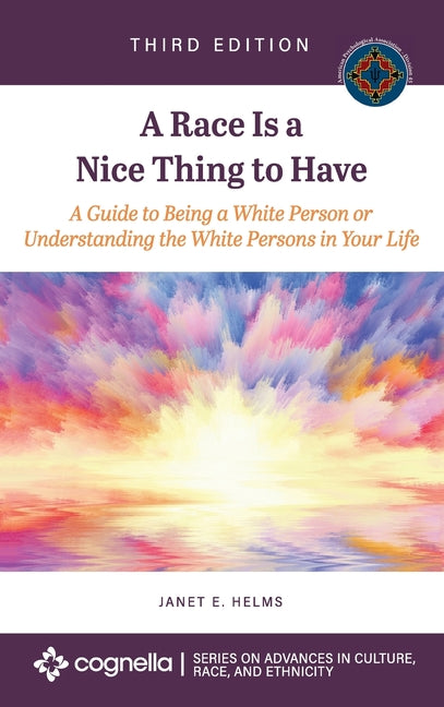 Book cover for Race Is a Nice Thing to Have: A Guide to Being a White Person or Understanding the White Persons in Your Life