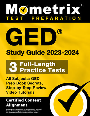 Book cover for GED Study Guide 2023-2024 All Subjects - 3 Full-Length Practice Tests, GED Prep Book Secrets, Step-By-Step Review Video Tutorials: [Certified Content