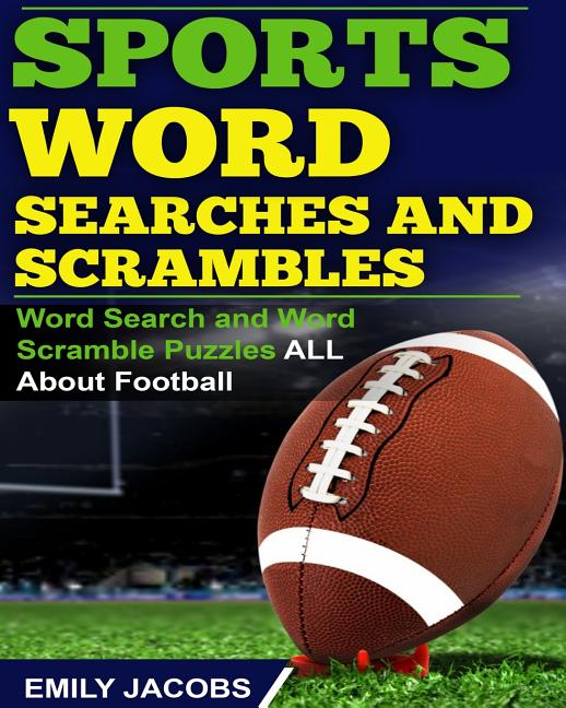 Book cover for Sports Word Searches and Scrambles: Word Search and Word Scramble Puzzles All About Football