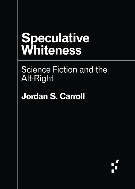 Book cover for Speculative Whiteness: Science Fiction and the Alt-Right