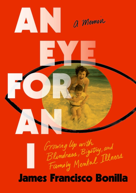 Book cover for Eye for an I: Growing Up with Blindness, Bigotry, and Family Mental Illness