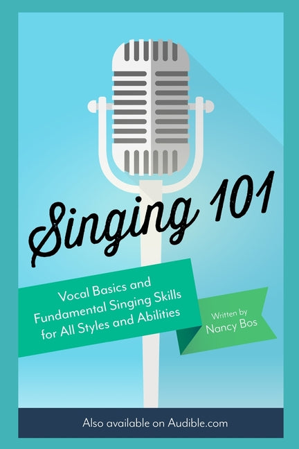 Book cover for Singing 101: Vocal Basics and Fundamental Singing Skills for All Styles and Abilities