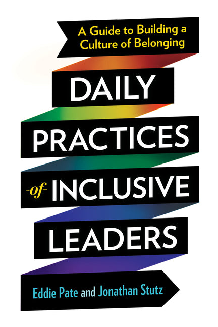 Book cover for Daily Practices of Inclusive Leaders: A Guide to Building a Culture of Belonging