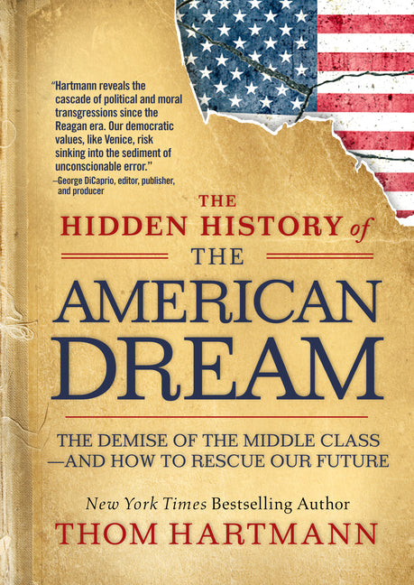 Book cover for Hidden History of the American Dream: The Demise of the Middle Class--And How to Rescue Our Future