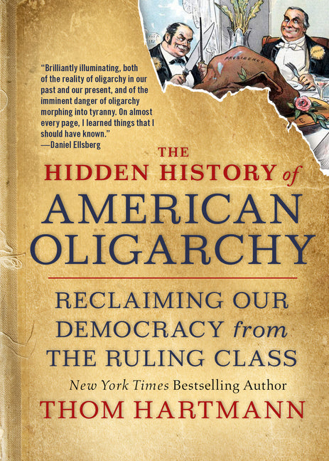 Book cover for Hidden History of American Oligarchy: Reclaiming Our Democracy from the Ruling Class
