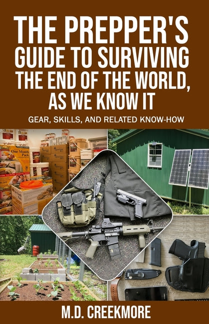 Book cover for Prepper's Guide to Surviving the End of the World, as We Know It: Gear, Skills, and Related Know-How