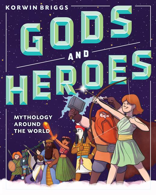 Book cover for Gods and Heroes: Mythology Around the World