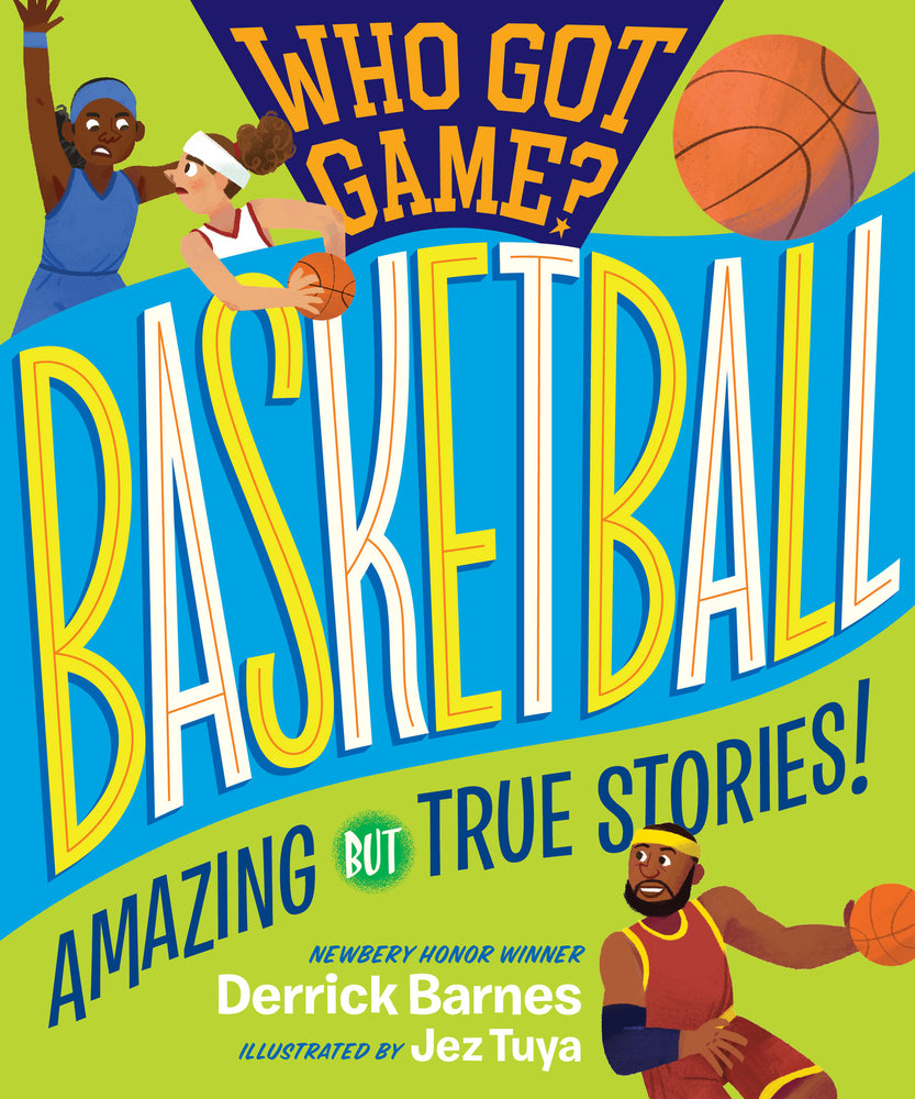 Book cover for Who Got Game?: Basketball: Amazing But True Stories!