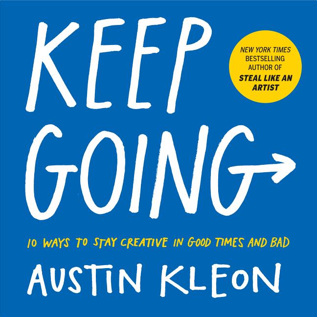 Book cover for Keep Going: 10 Ways to Stay Creative in Good Times and Bad