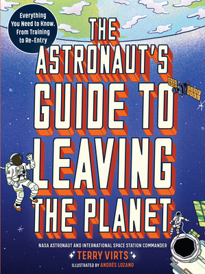 Book cover for The Astronaut's Guide to Leaving the Planet: Everything You Need to Know, from Training to Re-Entry