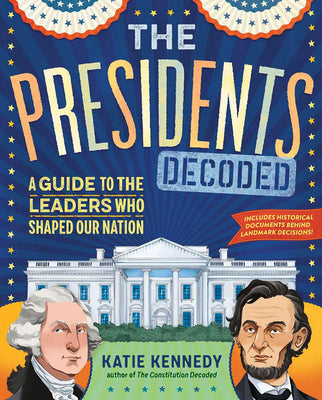Book cover for The Presidents Decoded: A Guide to the Leaders Who Shaped Our Nation