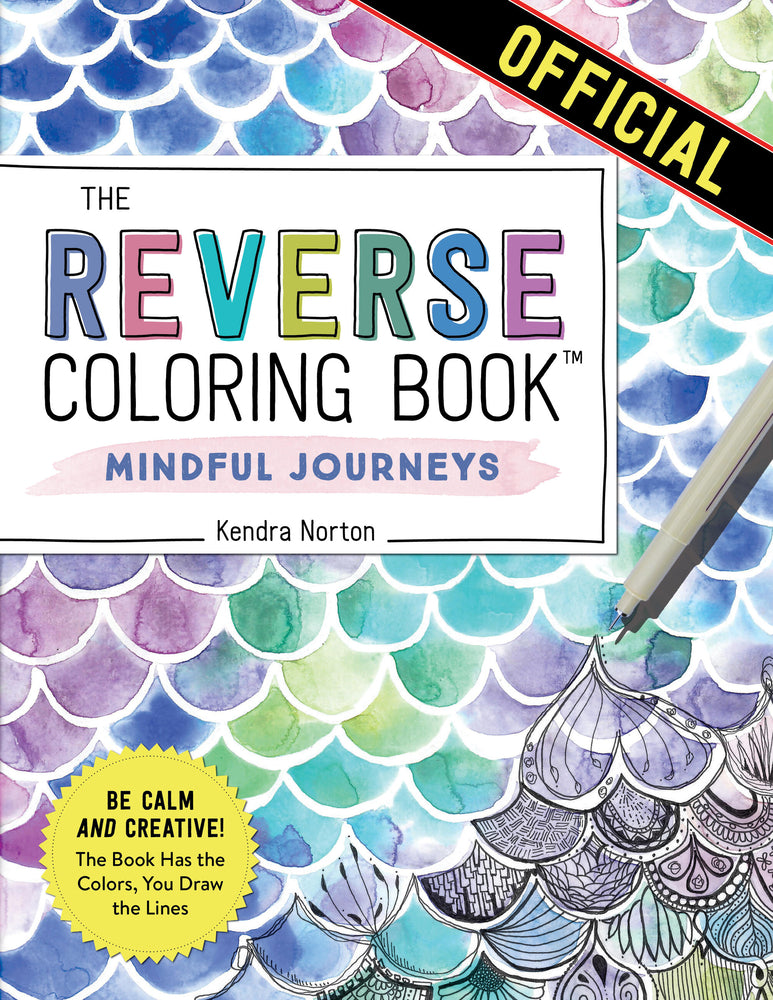 Book cover for The Reverse Coloring Book(tm) Mindful Journeys: Be Calm and Creative: The Book Has the Colors, You Draw the Lines