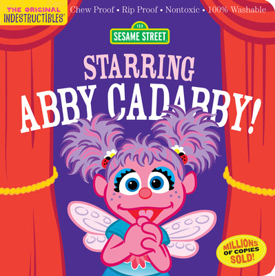 Book cover for Indestructibles: Sesame Street: Starring Abby Cadabby!: Chew Proof - Rip Proof - Nontoxic - 100% Washable (Book for Babies, Newborn Books, Safe to Che