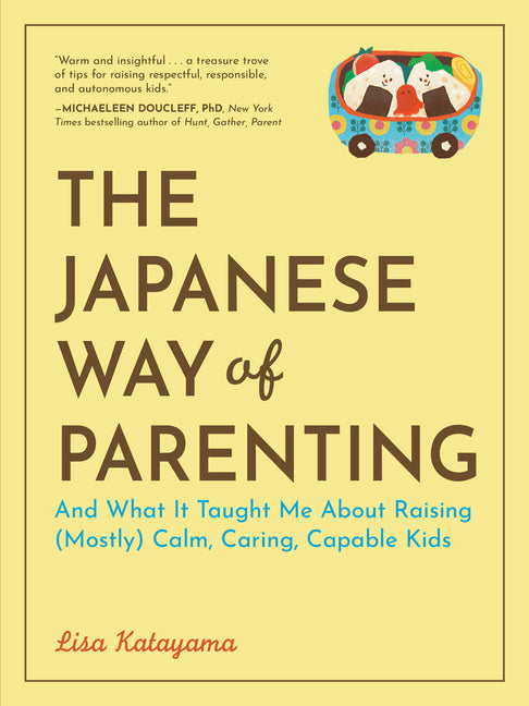 Book cover for Japanese Way of Parenting: And What It Taught Me about Raising (Mostly) Calm, Caring, Capable Kids