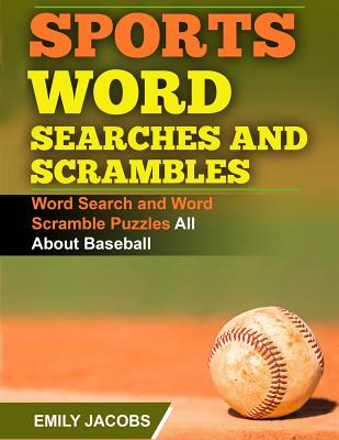 Book cover for Sports Word Searches and Scrambles - Baseball: Word Search and Word Scramble Puzzles All About Baseball