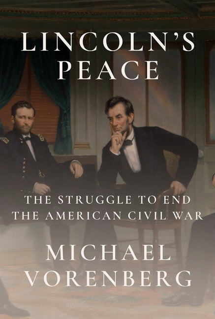 Book cover for Lincoln's Peace: The Struggle to End the American Civil War