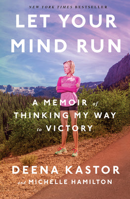 Book cover for Let Your Mind Run: A Memoir of Thinking My Way to Victory